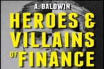 Heroes and villains of finance